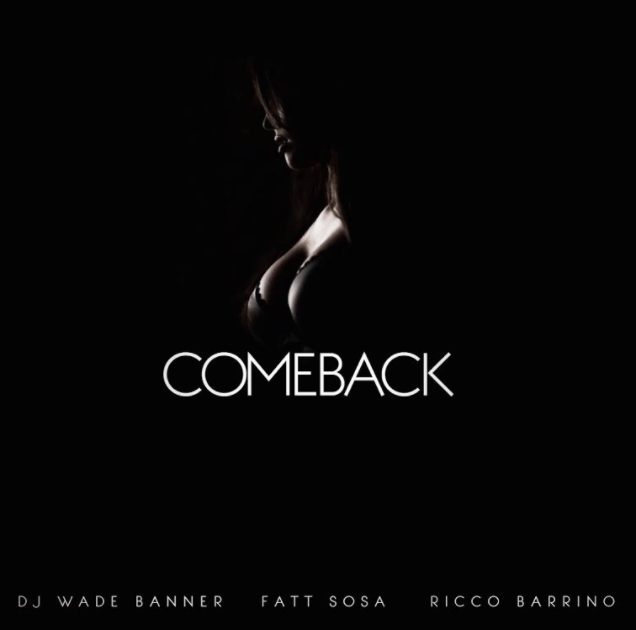 Dj Wade Banner Ft Ricco Barrino Fatt Sosa Comeback The Hype Magazine