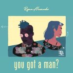 Ryan Alexander "You Got A Man?" cover art
